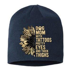 Dog Mom With Tattoos Pretty Eyes And Thick Thighs Sunflower Sustainable Beanie