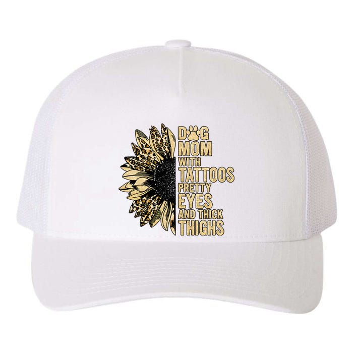 Dog Mom With Tattoos Pretty Eyes And Thick Thighs Sunflower Yupoong Adult 5-Panel Trucker Hat