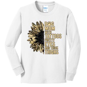 Dog Mom With Tattoos Pretty Eyes And Thick Thighs Sunflower Kids Long Sleeve Shirt