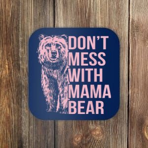 Don't Mess With Mama Bear Coaster