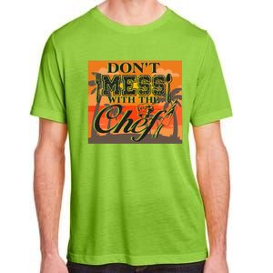 Dont Mess With The Chef Funny Cook Food Gift Adult ChromaSoft Performance T-Shirt