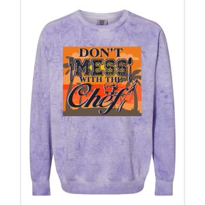 Dont Mess With The Chef Funny Cook Food Gift Colorblast Crewneck Sweatshirt