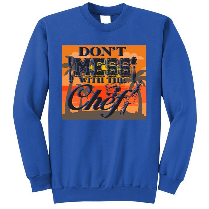 Dont Mess With The Chef Funny Cook Food Gift Sweatshirt