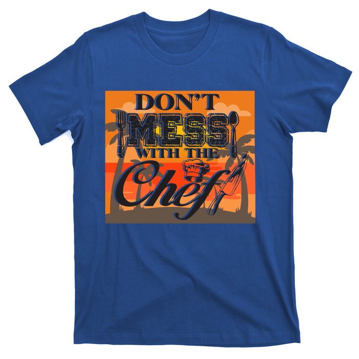 Dont Mess With The Chef Funny Cook Food Gift T-Shirt