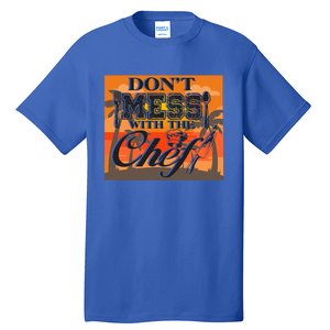 Dont Mess With The Chef Funny Cook Food Gift Tall T-Shirt