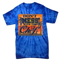 Dont Mess With The Chef Funny Cook Food Gift Tie-Dye T-Shirt