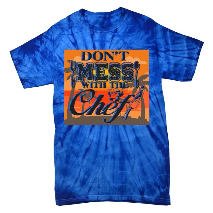 Dont Mess With The Chef Funny Cook Food Gift Tie-Dye T-Shirt