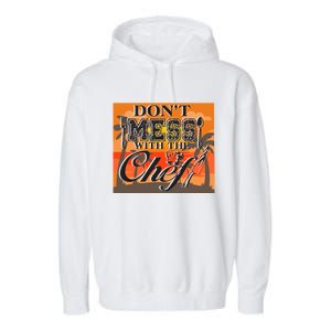 Dont Mess With The Chef Funny Cook Food Gift Garment-Dyed Fleece Hoodie