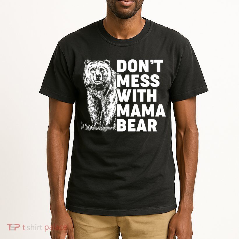 Don't Mess With Mama Bear Tall T-Shirt