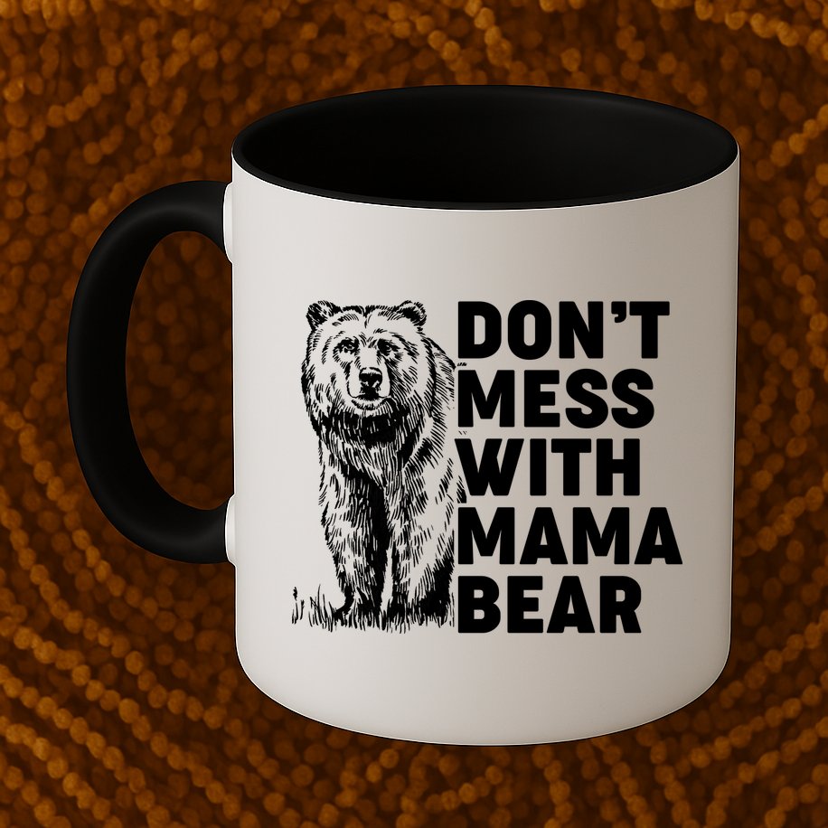 Don't Mess With Mama Bear Mug