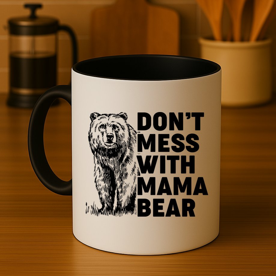 Don't Mess With Mama Bear Mug