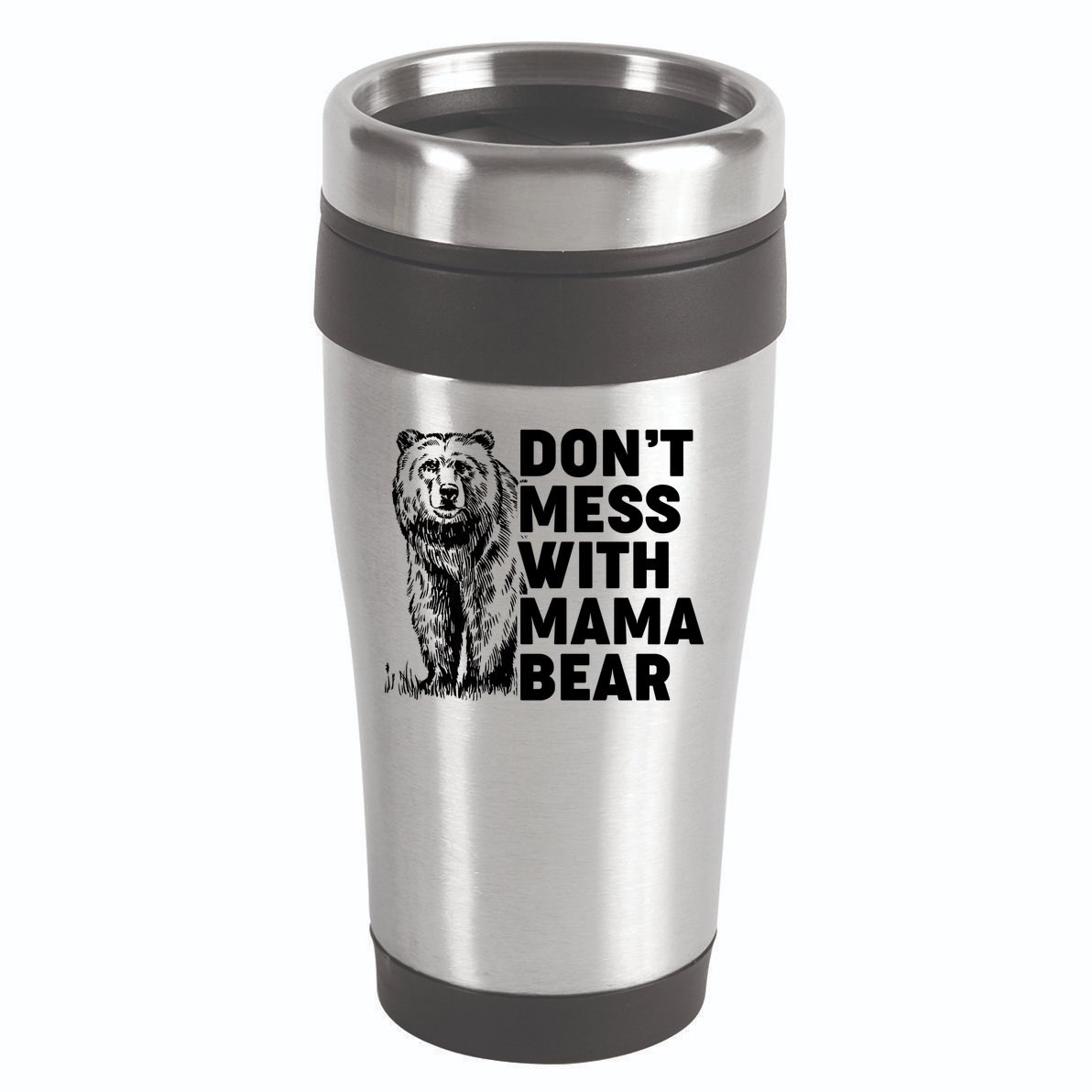 Don't Mess With Mama Bear 16oz Travel Tumbler