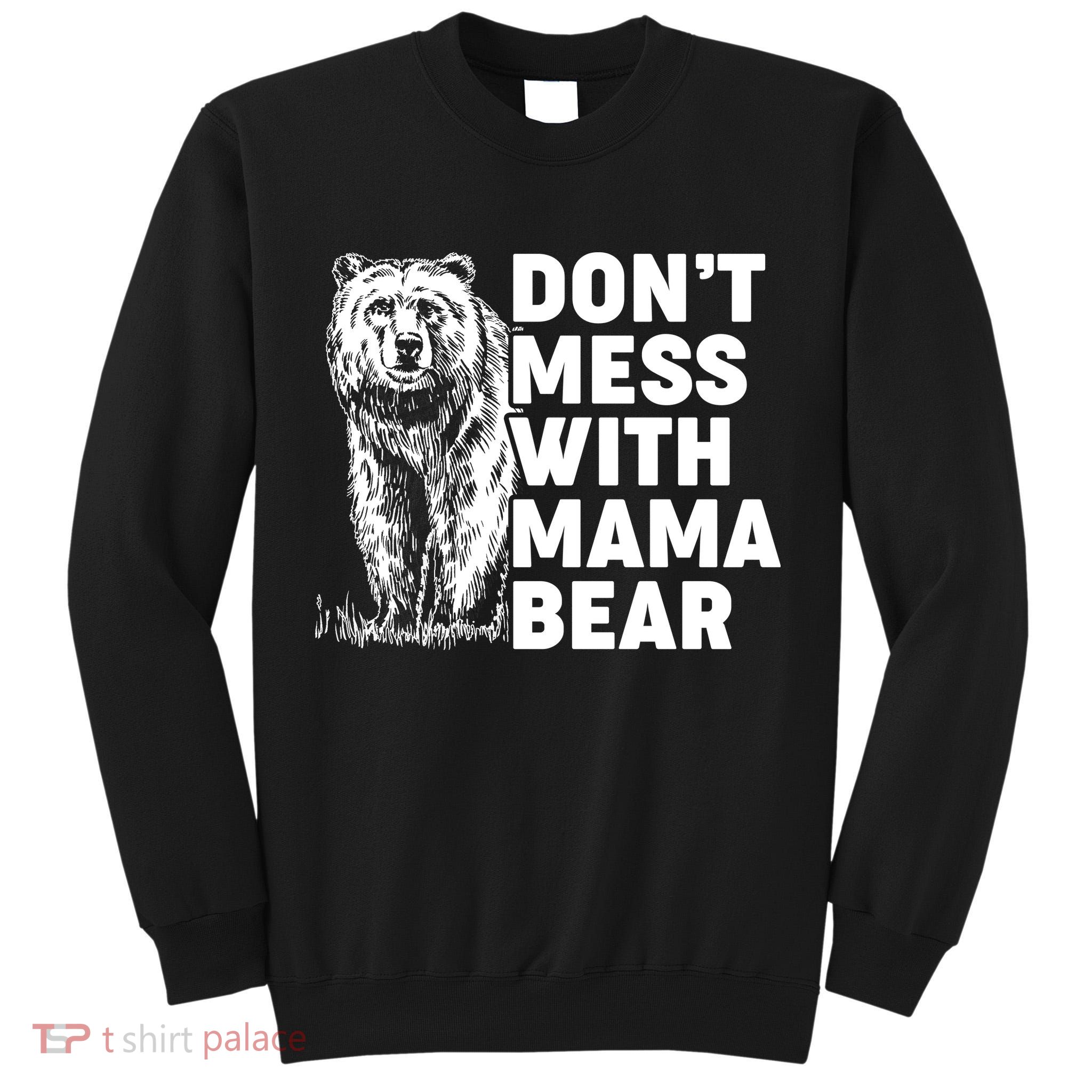 Don't Mess With Mama Bear Tall Sweatshirt