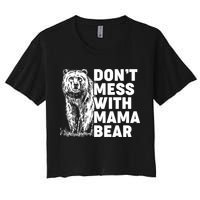 Don't Mess With Mama Bear Women's Crop Top Tee