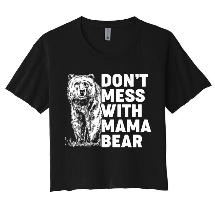 Don't Mess With Mama Bear Women's Crop Top Tee
