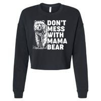 Don't Mess With Mama Bear Cropped Pullover Crew