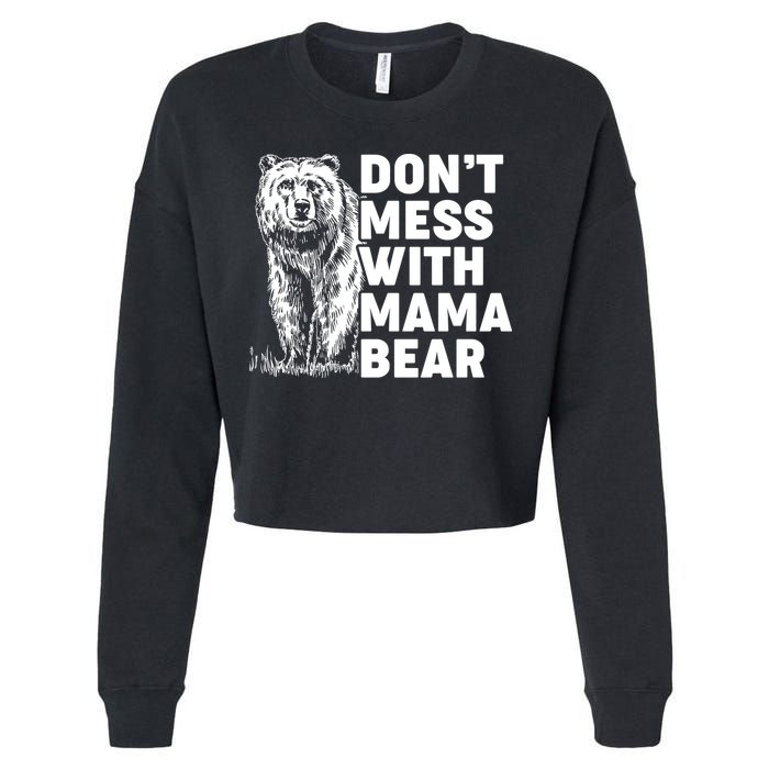 Don't Mess With Mama Bear Cropped Pullover Crew