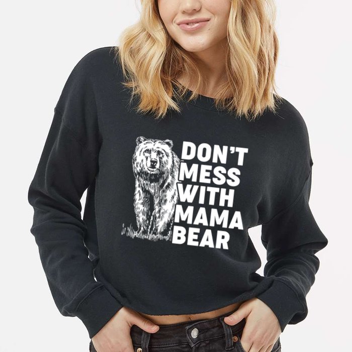 Don't Mess With Mama Bear Cropped Pullover Crew