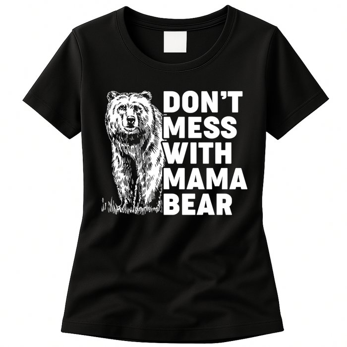 Don't Mess With Mama Bear Womens T-Shirt