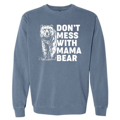 Don't Mess With Mama Bear Garment-Dyed Sweatshirt