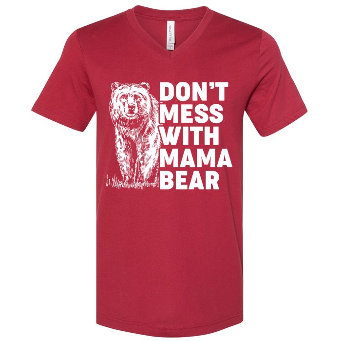Don't Mess With Mama Bear V-Neck T-Shirt