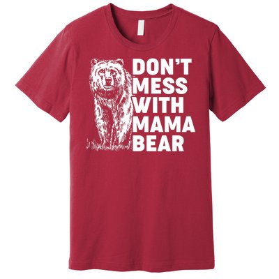 Don't Mess With Mama Bear Premium T-Shirt