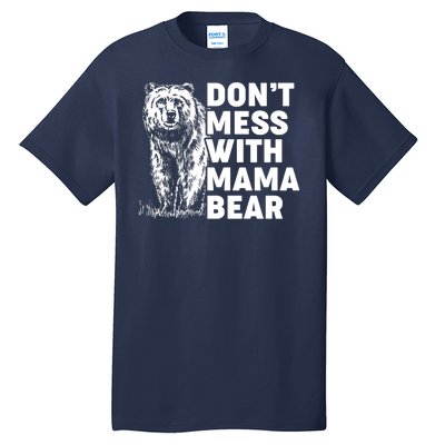 Don't Mess With Mama Bear Tall T-Shirt