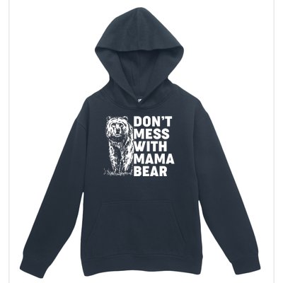 Don't Mess With Mama Bear Urban Pullover Hoodie