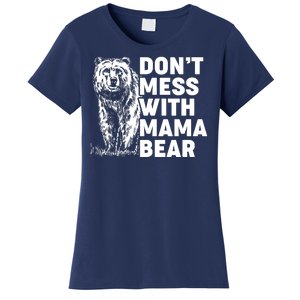 Don't Mess With Mama Bear Women's T-Shirt