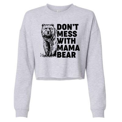 Don't Mess With Mama Bear Cropped Pullover Crew