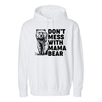 Don't Mess With Mama Bear Garment-Dyed Fleece Hoodie