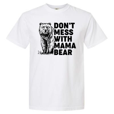 Don't Mess With Mama Bear Garment-Dyed Heavyweight T-Shirt