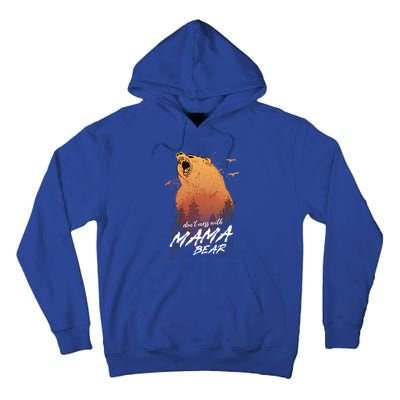 Dont Mess With Mama Bear Proud Mom Day Gift Tall Hoodie