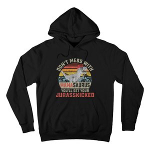 Dont Mess With Mamasaurus Youll Get Jurasskicked Hoodie