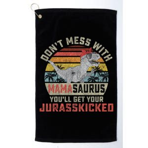 Dont Mess With Mamasaurus Youll Get Jurasskicked Platinum Collection Golf Towel