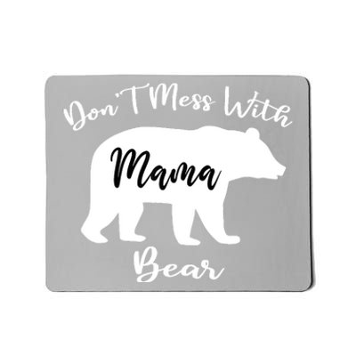 Don't Mess With Mama Bear Funny Mother's Day Mousepad