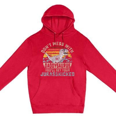 Dont Mess With Daddysaurus Youll Get Jurasskicked Daddy Premium Pullover Hoodie