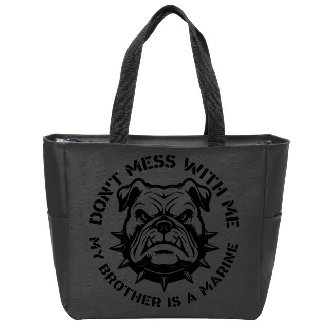 DonT Mess With Me My Brother Is A Marine Bulldog Zip Tote Bag