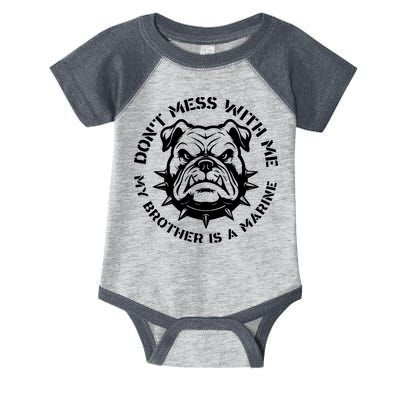 DonT Mess With Me My Brother Is A Marine Bulldog Infant Baby Jersey Bodysuit
