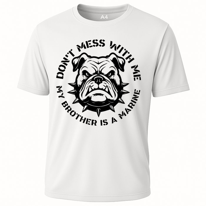 DonT Mess With Me My Brother Is A Marine Bulldog Cooling Performance Crew T-Shirt