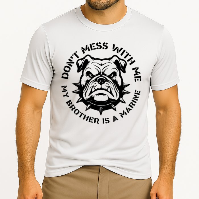 DonT Mess With Me My Brother Is A Marine Bulldog Cooling Performance Crew T-Shirt