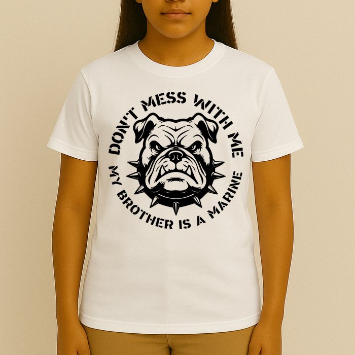 DonT Mess With Me My Brother Is A Marine Bulldog T-Shirt