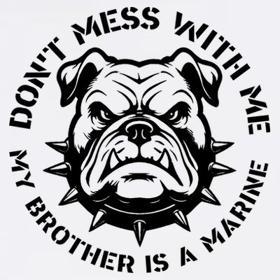 DonT Mess With Me My Brother Is A Marine Bulldog T-Shirt