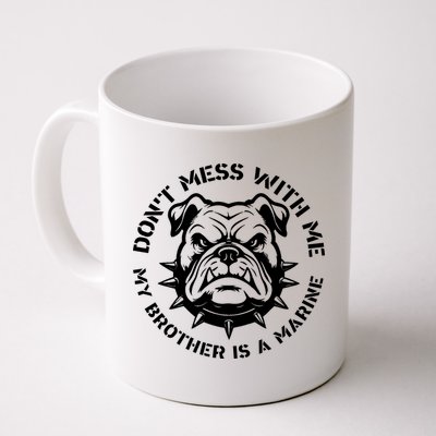 DonT Mess With Me My Brother Is A Marine Bulldog Mug