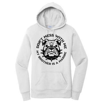 DonT Mess With Me My Brother Is A Marine Bulldog Women's Pullover Hoodie