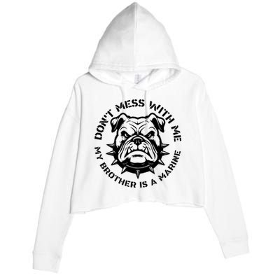 DonT Mess With Me My Brother Is A Marine Bulldog Crop Fleece Hoodie
