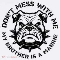 DonT Mess With Me My Brother Is A Marine Bulldog Magnet