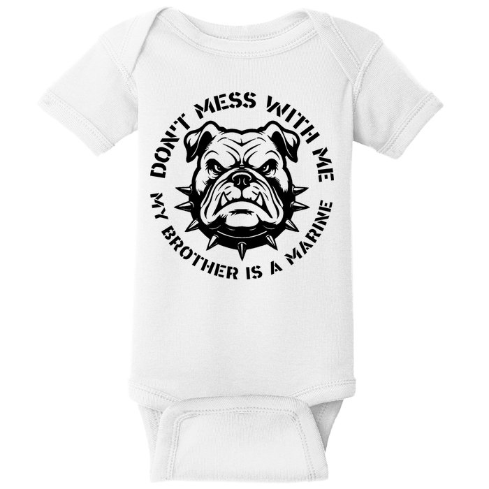 DonT Mess With Me My Brother Is A Marine Bulldog Baby Bodysuit