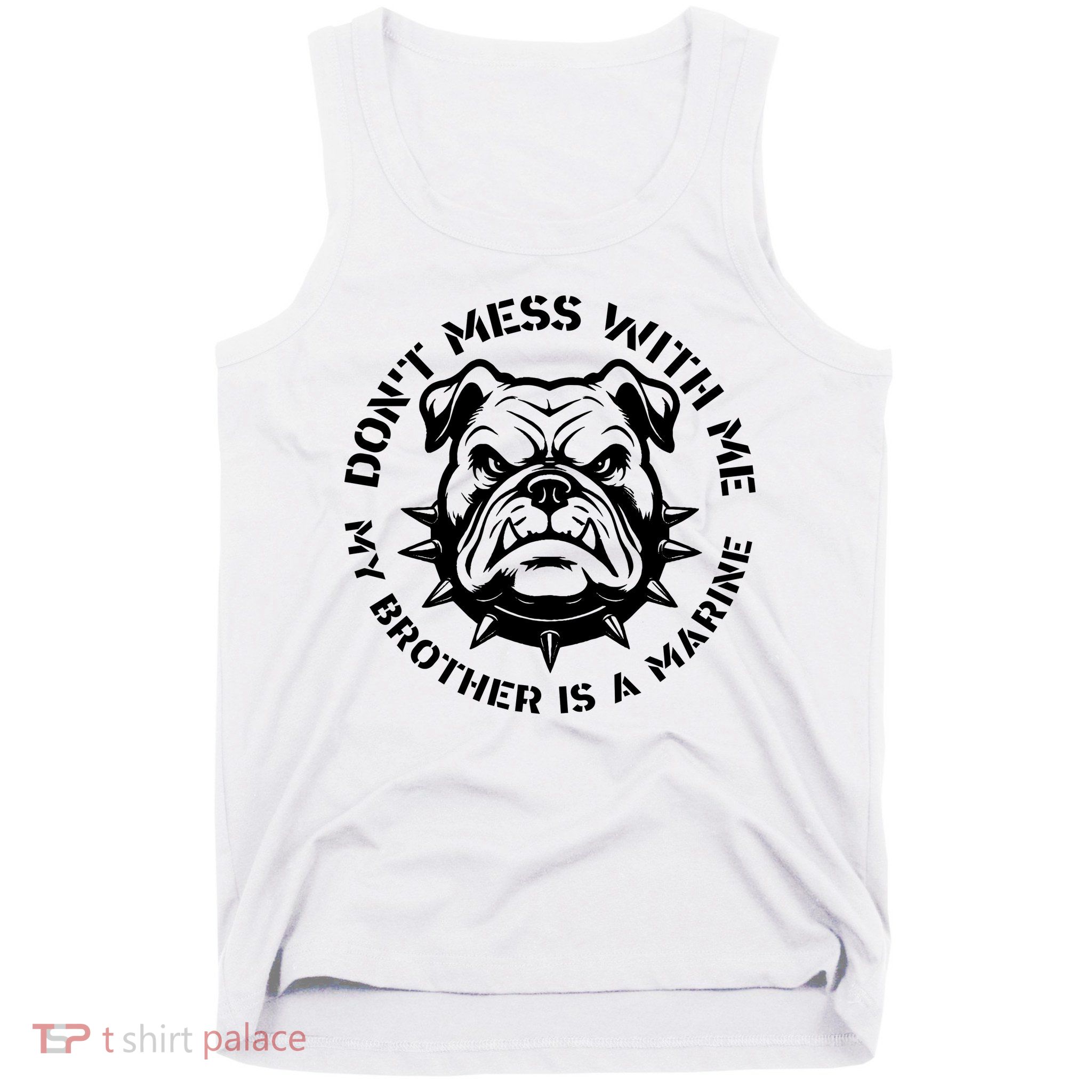 DonT Mess With Me My Brother Is A Marine Bulldog Tank Top