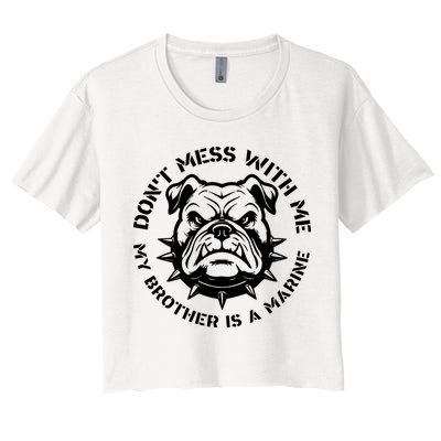DonT Mess With Me My Brother Is A Marine Bulldog Crop Top